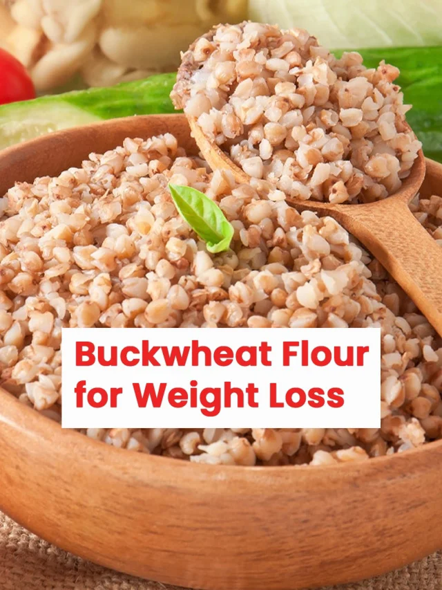 Buckwheat Flour for Weight Loss