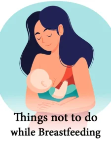 Things not to do while breastfeeding