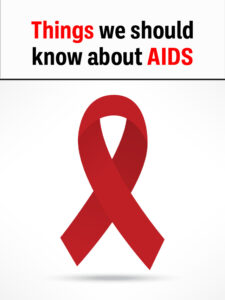 Things-we-should-know-about-aids