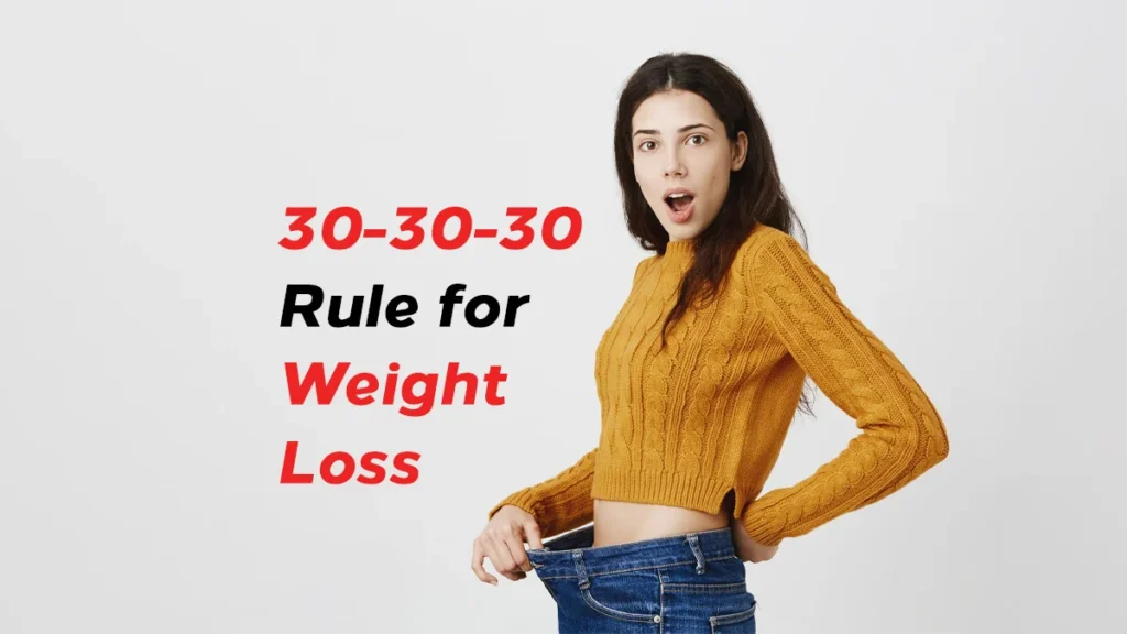How does the 30-30-30 Rule Work Best for Weight Loss?