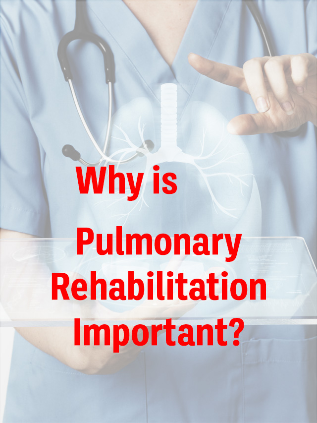 Why is pulmonary rehabilitation important?