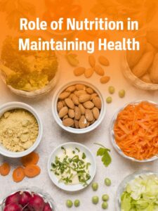 Role of nutrition in maintaining health