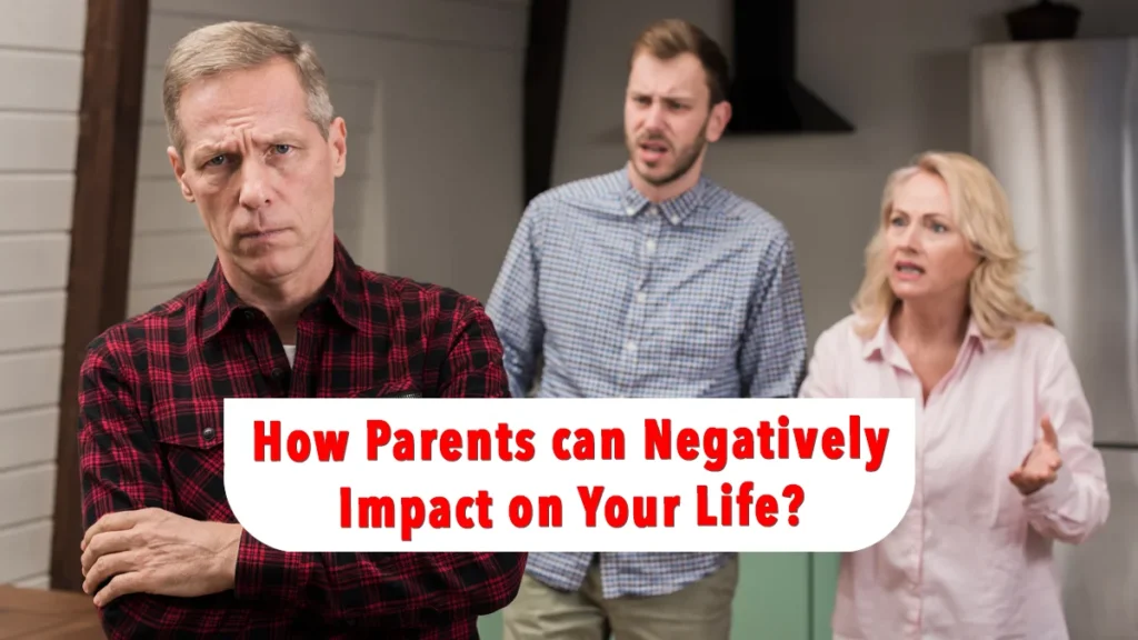 How Parents Can Negatively Impact on Your Life?
How-parents-can-negatively-impact-on-your-life