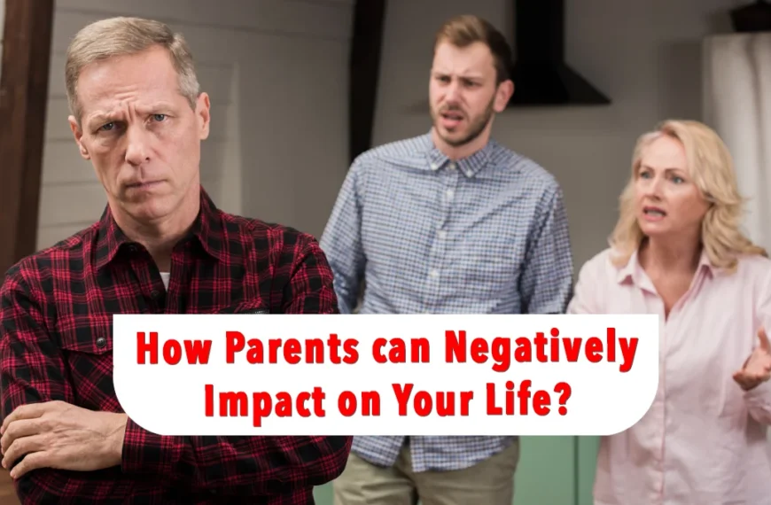 How-parents-can-negatively-impact-on-your-life