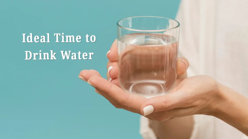 Ideal time to drink water