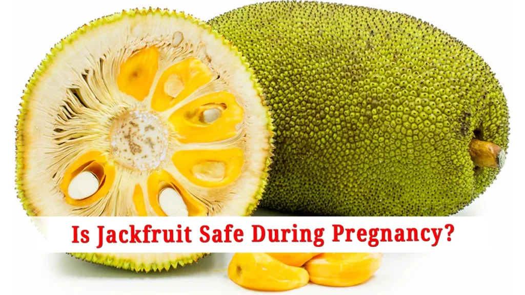 Is Jackfruit Safe During Pregnancy?
