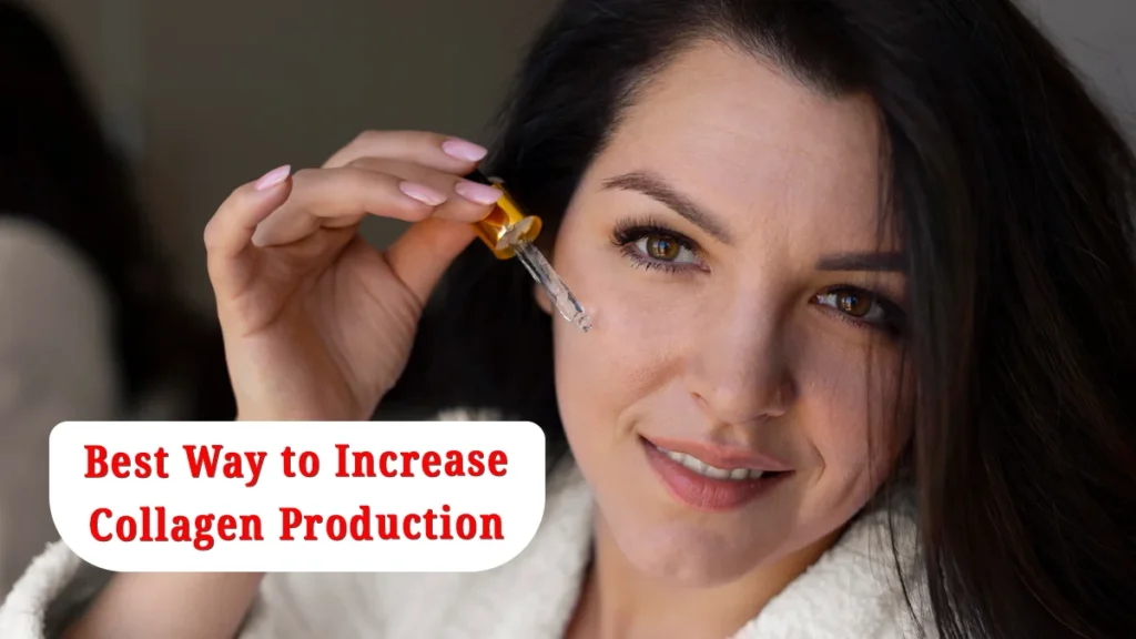 5 Effective ways to Increase Collagen Production Naturally
best-way-to-increase-collagen-production