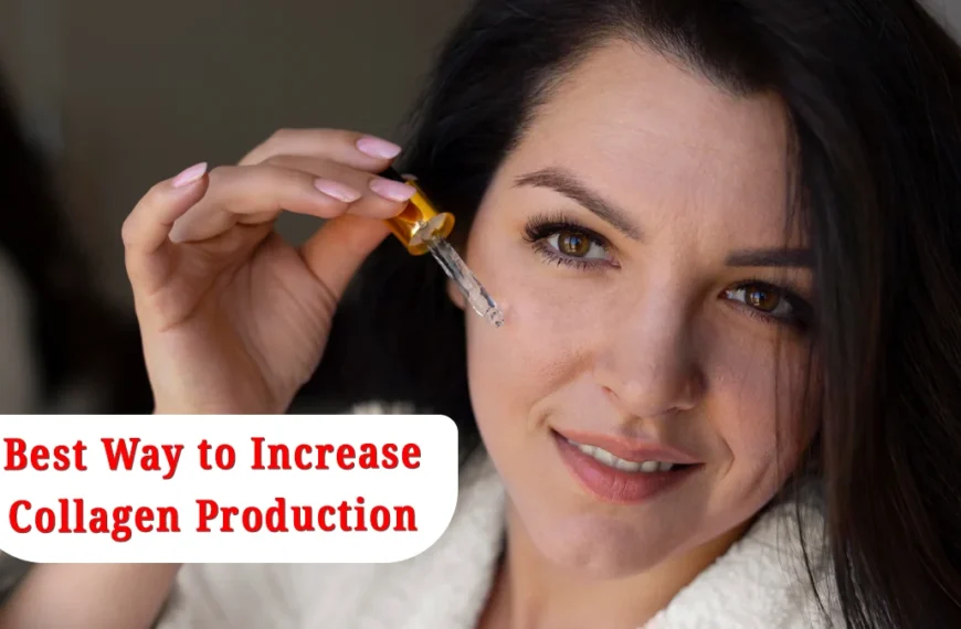 best-way-to-increase-collagen-production