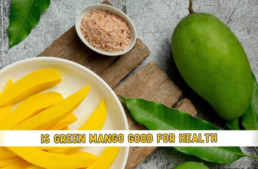 is-green-mango-good-for-health