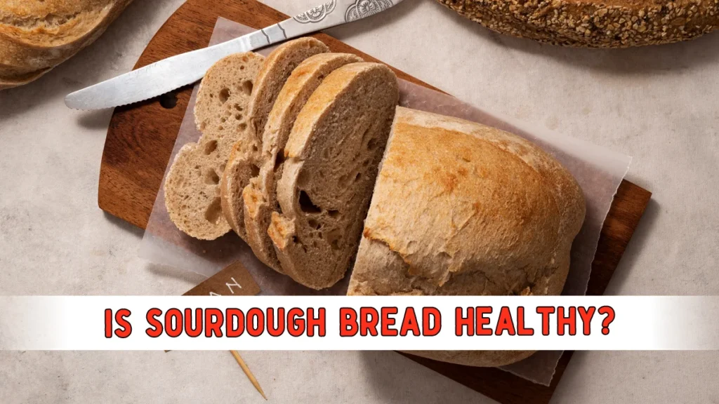 is-sourdough-bread-healthy, Is Sourdough Bread Healthy?