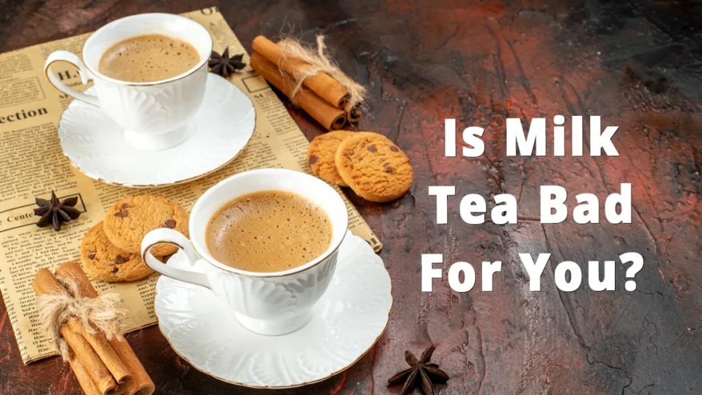 Is Milk Tea Bad For You?